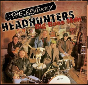 THE KENTUCKY HEADHUNTERS | BIG BOSS MAN