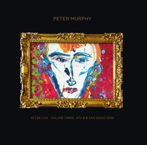 PETER MURPHY | PETER LIVE VOLUME THREE: 4TH & B SAN DIEGO 2000