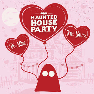 HAUNTED HOUSE PARTY | BE MINE I'M YOURS