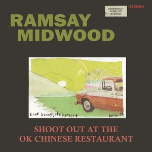 RAMSAY MIDWOOD | SHOOT OUT AT THE OK CHINESE RESTAURANT (VINYL)