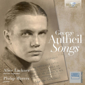ALICE LACKNER^PHILIP MAYERS | ANTHEIL: SONGS