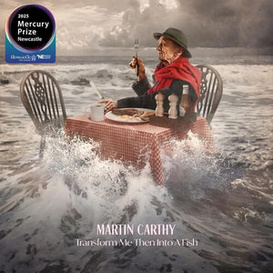 MARTIN CARTHY | TRANSFORM ME THEN INTO A FISH (VINYL)