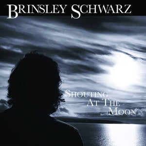 BRINSLEY SCHWARZ | SHOUTING AT THE MOON