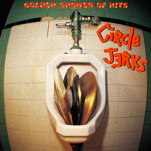 THE CIRCLE JERKS | GOLDEN SHOWER OF HITS