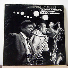 COLEMAN HAWKINS LESTER YOUNG BEN WEBSTER | BIG THREE