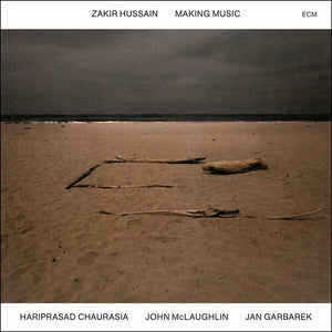 ZAKIR HUSSAIN | MAKING MUSIC (ECM LUMINESSENCE SERIES