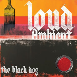 THE BLACK DOG | LOUD AMBIENT