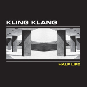 KLING KLANG | HALF LIFE
