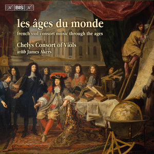 CHELYS CONSORT OF VIOLS | LES AGES DU MONDE