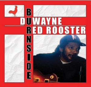 DUWAYNE BURNSIDE | RED ROOSTER