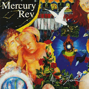 MERCURY REV | ALL IS DREAM - 25TH ANNIVERSARY
