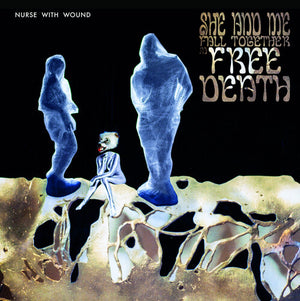 NURSE WITH WOUND | ME AND SHE FALL TOGETHER IN FREE DEATH