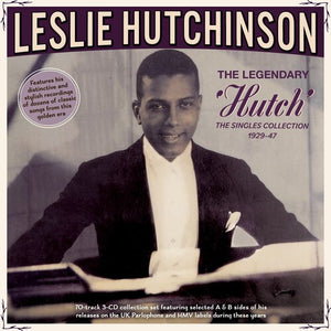 LESLIE HUTCHINSON | LEGENDARY 'HUTCH': THE SINGLES COLLECTION 1929-47