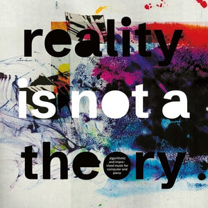 | REALITY IS NOT A THEORY
