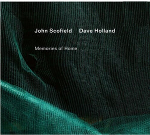 JOHN SCOFIELD^DAVE HOLLAND | MEMORIES OF HOME