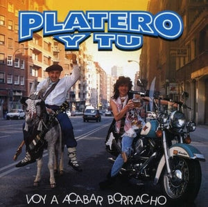 PLATERO Y T | VOY A ACABAR BORRACHO