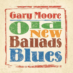 GARY MOORE | OLD NEW BALLADS BLUES