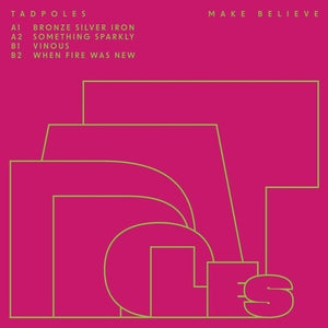 TADPOLES | MAKE BELIEVE