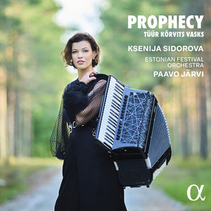 KSENIJA SIDOROVA^PAAVO JARVI^ESTONIAN FESTIVAL ORCHESTRA | PROPHECY