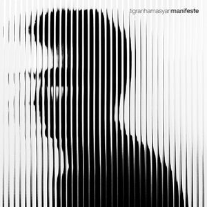 TIGRAN HAMASYAN^MATT GARSTKA^DANIEL MELKONYAN^YEREVAN STATE CHAMBER CHOIR^ARTHUR HNATEK^ARMAN MNATSAKANYAN | MANIFESTE