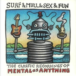 MENTAL AS ANYTHING | SURF & MULL & SEX & FUN: CLASSIC RECORDINGS OF