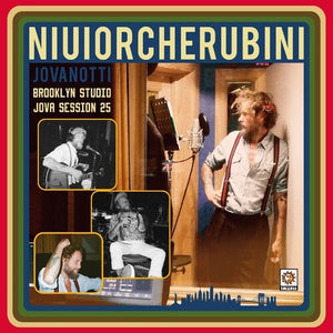 JOVANOTTI | NIUIORCHERUBINI (BROOKLYN STUDIO-JOVA SESSION 25)
