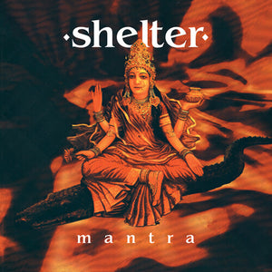 SHELTER | MANTRA (30TH ANNIVERSARY)