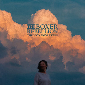 THE BOXER REBELLION | SECOND I'M ASLEEP