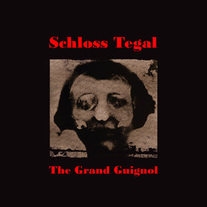 SCHLOSS TEGAL | GRAND GUIGNOL