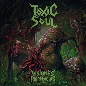 TOXIC SOUL | VISIONES PUTREFACTAS