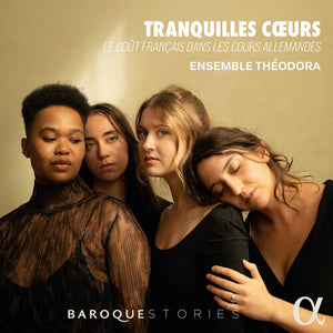 ENSEMBLE THEODORA | TRANQUILLES COEURS