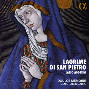 DOULCE MEMOIRE^DENIS RAISIN DADRE | LASSO & AGOSTINI: LAGRIME DI SAN PIETRO