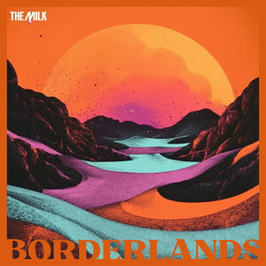 THE MILK | BORDERLANDS