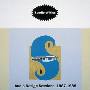 BUNDLE OF HISS | AUDIO DESIGN SESSIONS: 1987-1988