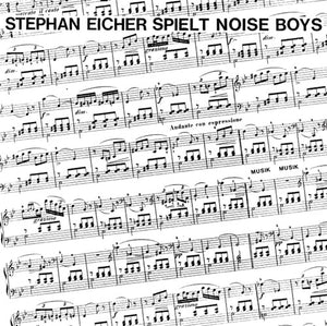 STEPHAN EICHER | SPIELT NOISE BOYS