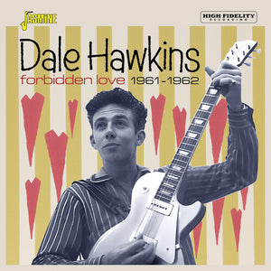 DALE HAWKINS | FORBIDDEN LOVE 1961 - 1962