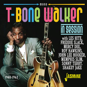T BONE WALKER / VARIOUS | IN SESSION 1940 - 1962