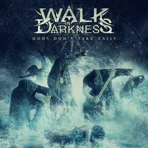 WALK IN DARKNESS | GODS DON'T TAKE CALLS