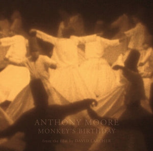 ANTHONY MOORE | MONKEY'S BIRTHDAY