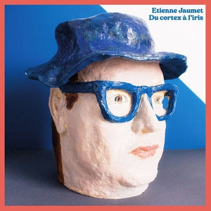 ETIENNE JAUMET | DU CORTEX A L'IRIS