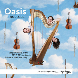 TRIO BECEL | OASIS - BELGIAN MUSIC OF THE 20TH & 21ST CENTURIES
