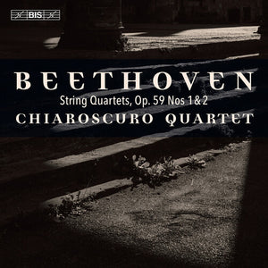 CHIAROSCURO QUARTET | BEETHOVEN: STRING QUARTETS OP. 59 NOS. 1-2