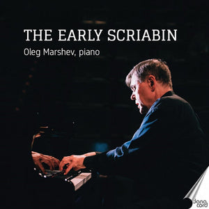 OLEG MARSHEV | EARLY SCRIABIN