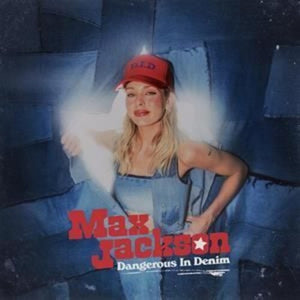 MAX JACKSON | DANGEROUS IN DENIM