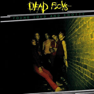 DEAD BOYS | YOUNG LOUD AND SNOTTY