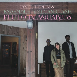 JANEL LEPPIN | ENSEMBLE VOLCANIC ASH : PLUTO IN AQUARIUS