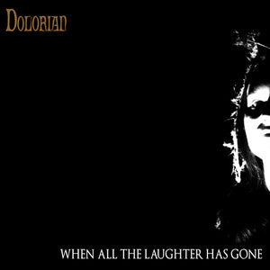 DOLORIAN | WHEN ALL THE LAUGHTER HAS GONE