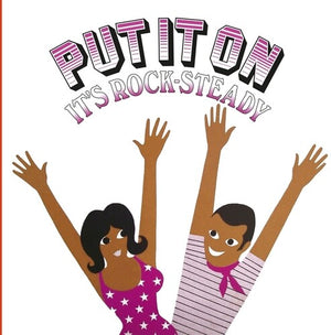 VARIOUS ARTISTS | PUT IT ON IT'S ROCK-STEADY / VARIOUS