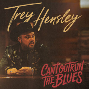 TREY HENSLEY | CAN'T OUTRUN THE BLUES (DIGI)