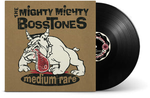 THE MIGHTY MIGHTY BOSSTONES | MEDIUM RARE